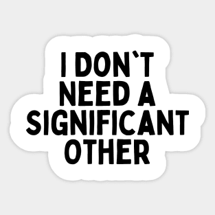 I Don't Need a Significant Other, Singles Awareness Day Sticker